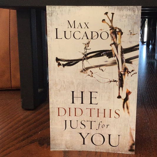 He Did This Just For You By Max Lucado