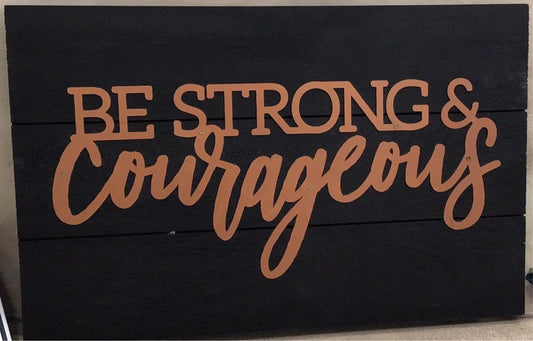 Be Strong Wooden Sign