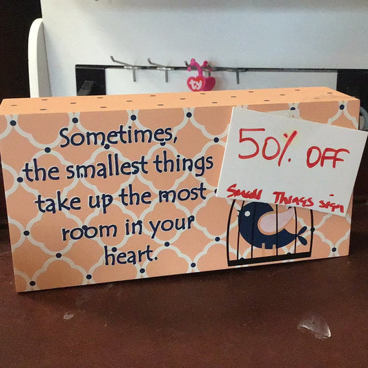 Smallest Things Block Sign