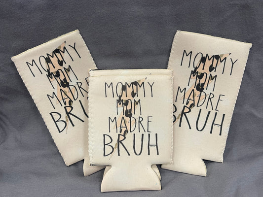 Mommy | Mom | Madre | BRUH Koozies