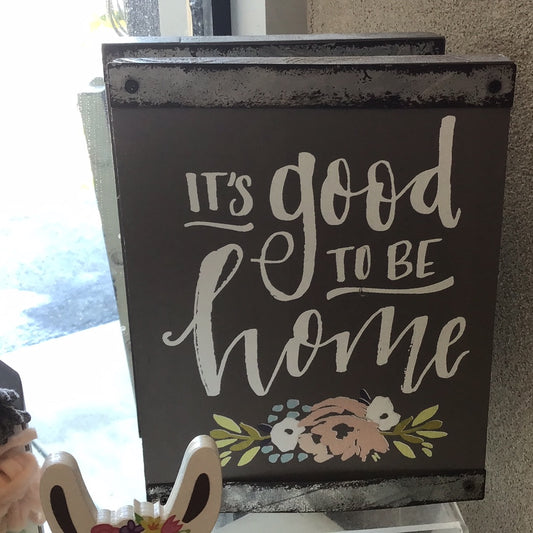 It’s Good To Be Home Sign